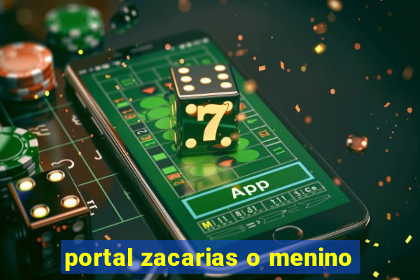 portal zacarias o menino